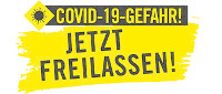 Covid-19-Gefahr - Jetzt Freilassen!